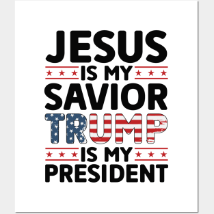 Jesus is My Savior Trump is My President Posters and Art